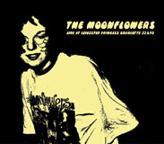 THE MOONFLOWERS / Live At Leicester Princess Charlotte 22.6.93